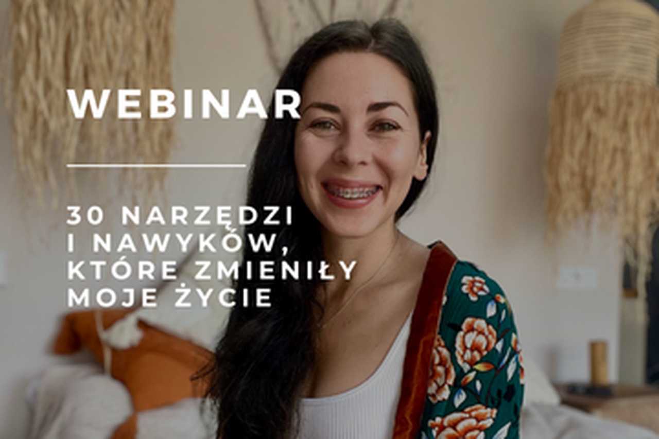 Webinar: 30 narzędzi i nawyków, które zmieniły moje życie