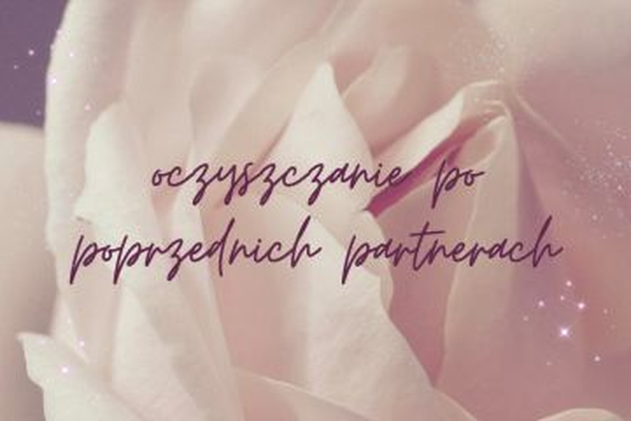 Medytacja: oczyszczenie po poprzednich związkach i relacjach seksualnych